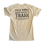 Your Mom's Salsa Recipe is Trash T-Shirt
