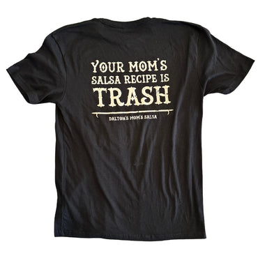 Your Mom's Salsa Recipe is Trash T-Shirt